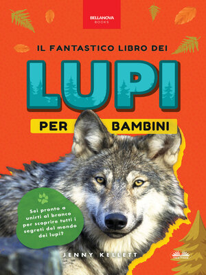 cover image of Il Fantastico Libro Dei Lupi Per Bambini